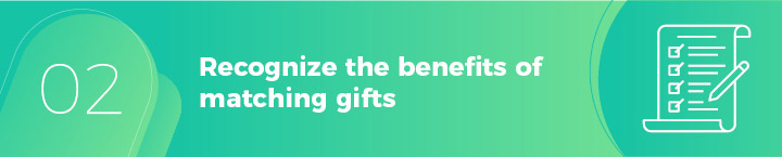 Recognize the benefits of matching gifts