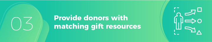 Provide donors with matching gift resources