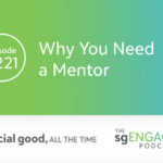 The sgENGAGE Podcast Episode 221: Why You Need a Mentor
