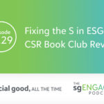 The sgENGAGE Podcast Episode 229: Fixing the S in ESG: CSR Book Club Review